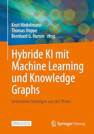 hybride ki mit machine learning und knowledge graphs innovative la sungen aus der praxis 1st edition knut