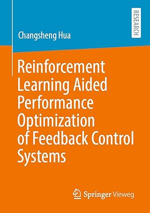 reinforcement learning aided performance optimization of feedback control systems 1st edition changsheng hua
