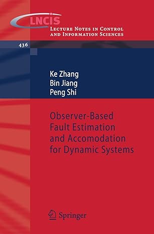 observer based fault estimation and accomodation for dynamic systems 1st edition ke zhang ,bin jiang ,peng
