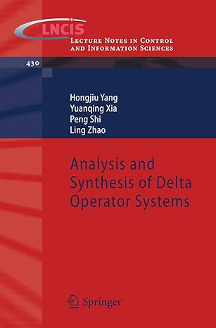 analysis and synthesis of delta operator systems 1st edition hongjiu yang ,yuanqing xia ,peng shi ,ling zhao