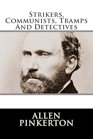 strikers communists tramps and detectives 1st edition allen pinkerton 1983876291, 978-1983876295