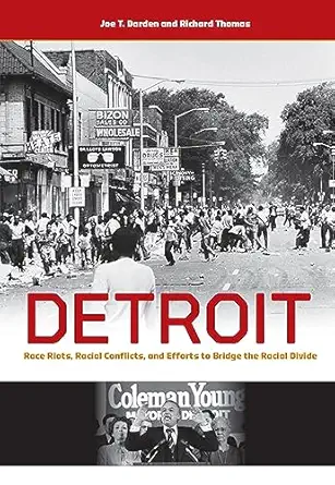 detroit race riots racial conflicts and efforts to bridge the racial divide 1st edition joe t darden ,richard