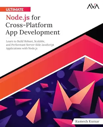 ultimate node js for cross platform app development learn to build robust scalable and performant server side