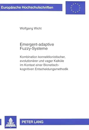 emergent adaptive fuzzy systeme kombination konnektionistischer evolutiona rer und vager kalka 1/4le im