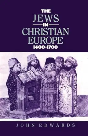 the jews in christian europe 1400 1700 1st edition dr john edwards ,j edwards 0415867495, 978-0415867498