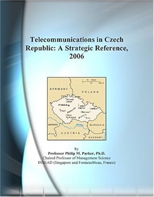 telecommunications in czech republic a strategic reference 2006 1st edition philip m parker 0497359081,