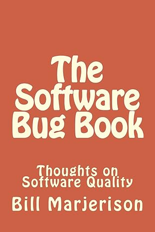 the software bug book thoughts on software quality 1st edition bill marjerison 1492314439, 978-1492314431