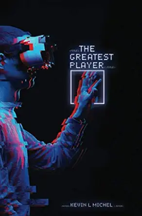 the greatest player 1st edition kevin l michel 1733127100, 978-1733127103