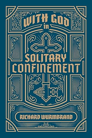with god in solitary confinement 1st edition richard wurmbrand 0882641670, 978-0882641676