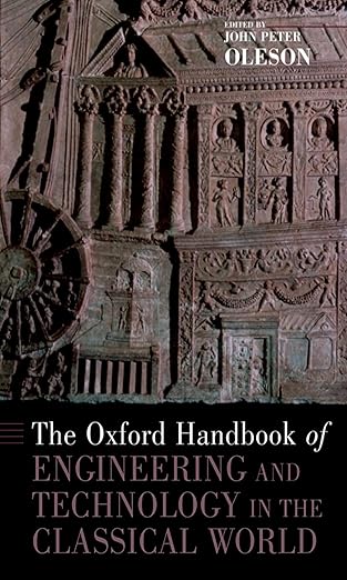 the oxford handbook of engineering and technology in the classical world 1st edition john peter oleson