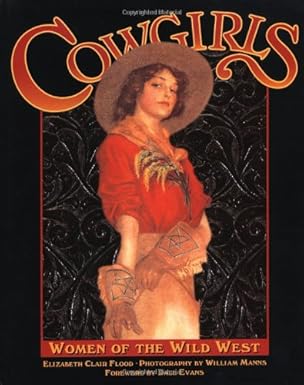 cowgirls women of the wild west 1st edition elizabeth clair flood ,william manns 0939549182, 978-0939549184