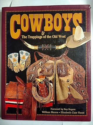 cowboys and the trappings of the old west 1st edition william manns ,elizabeth clair flood ,charlotte berney