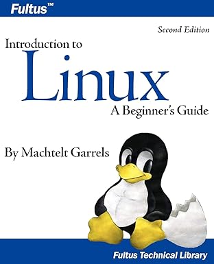 introduction to linux 1st edition machtelt garrels 1596821124, 978-1596821125