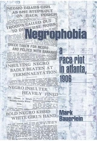 negrophobia a race riot in atlanta 1906 1st edition mark bauerlein 1893554236, 978-1893554238