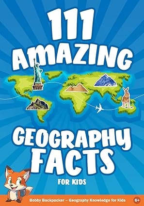 111 amazing geography facts world geography book for kids with impressive country facts for each continent