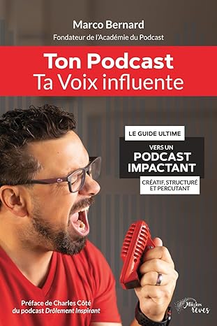 ton podcast ta voix influente le guide ultime vers un podcast impactant craatif structura et percuttant 1st