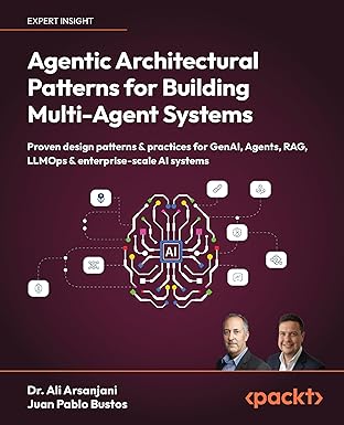 agentic architectural patterns for building multi agent systems proven design patterns and practices for
