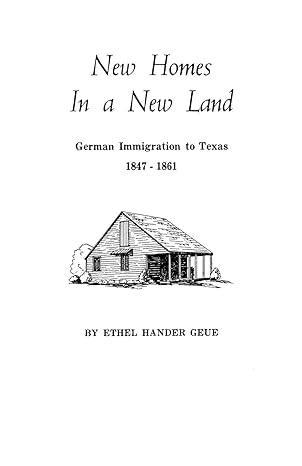 new homes in a new land german immigration to texas 1847 1861 1st edition ethel h geue 0806309806,