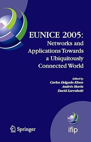 eunice 2005 networks and applications towards a ubiquitously connected world ifip international workshop on