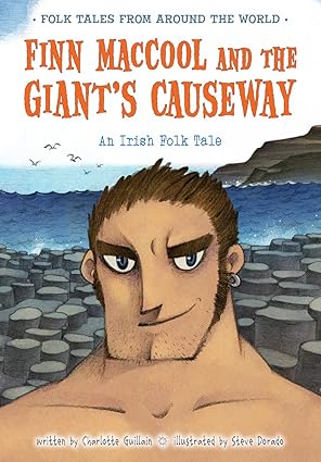 finn maccool and the giants causeway an irish folk tale 1st edition charlotte guillain ,steve dorado