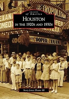 houston in the 1920s and 1930s 1st edition story jones sloane iii 0738571490, 978-0738571492