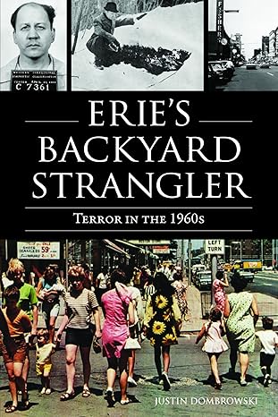 eries backyard strangler terror in the 1960s 1st edition justin dombrowski 1467153486, 978-1467153485