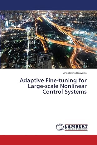 adaptive fine tuning for large scale nonlinear control systems 1st edition anastasios kouvelas 3659420352,