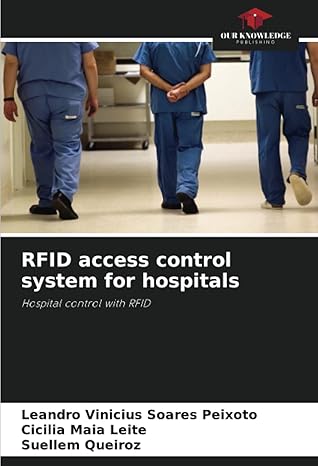 rfid access control system for hospitals hospital control with rfid 1st edition leandro vinicius soares