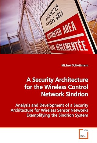 a security architecture for the wireless control network sindrion analysis and development of a security