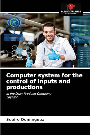 computer system for the control of inputs and productions at the dairy products companybayamo 1st edition