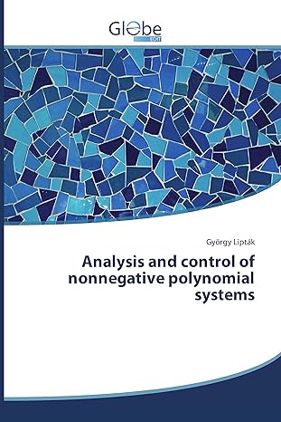 analysis and control of nonnegative polynomial systems 1st edition gyorgy liptak 6138249097, 978-6138249092