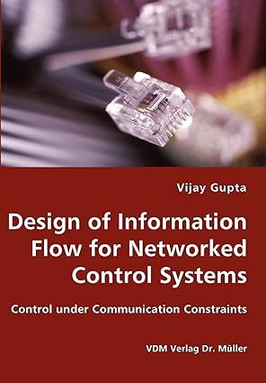 design of information flow for networked control systems 1st edition vijay gupta 3836426811, 978-3836426817