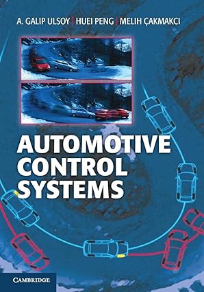 automotive control systems 1st edition a galip ulsoy ,huei peng ,melih a akmakci 1107686040, 978-1107686045