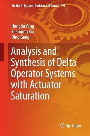 analysis and synthesis of delta operator systems with actuator saturation 1st edition hongjiu yang ,yuanqing