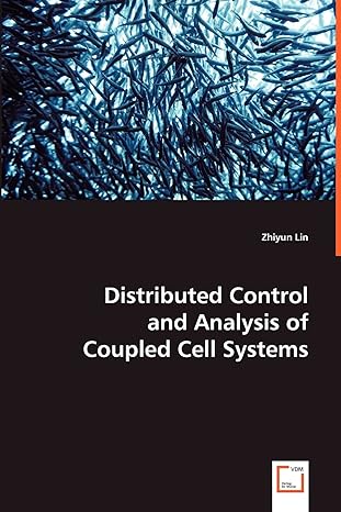 distributed control and analysis of coupled cell systems 1st edition zhiyun lin bruce francis manfredi
