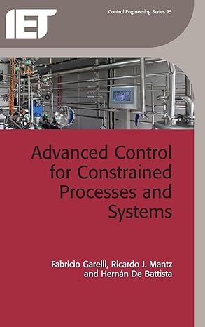 advanced control for constrained processes and systems 1st edition fabricio garelli ,ricardo j mantz ,herna n