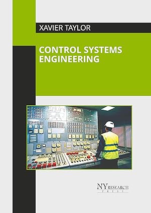control systems engineering 1st edition xavier taylor 1647254302, 978-1647254308