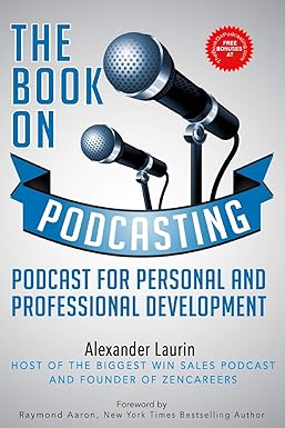 the book on podcasting podcast for personal and professional development 1st edition mr alexander laurin