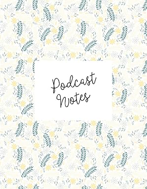 podcast notes a guided journal for all of your podcast notes 1st edition sarah steckler 1731108680,