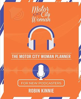 the motor city woman planner for new podcasters 1st edition robin kinnie 0578727706, 978-0578727707
