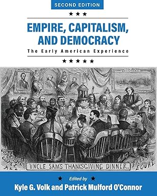 empire capitalism and democracy the early american experience 1st edition kyle g volk ,patrick mulford