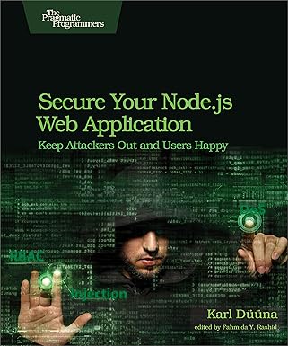 secure your node js web application keep attackers out and users happy 1st edition karl duuna 1680500856,