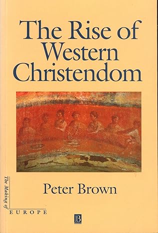 the rise of western christendom 1st edition peter brown 2110904178, 978-2110904171
