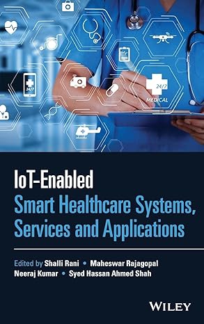 iot enabled smart healthcare systems services and applications 1st edition shalli rani ,maheswar rajagopal