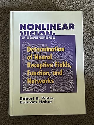 nonlinear vision determination of neural receptive fields function and networks 1st edition robert b pinter