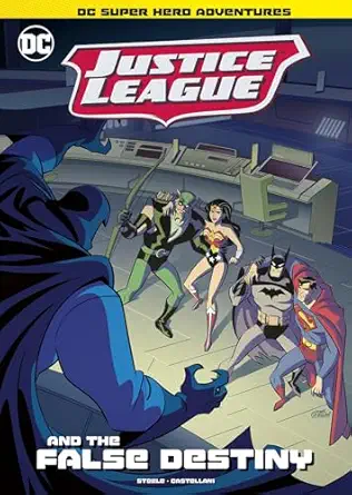justice league and the false destiny 1st edition michael anthony steele ,leonel castellani 149659200x,
