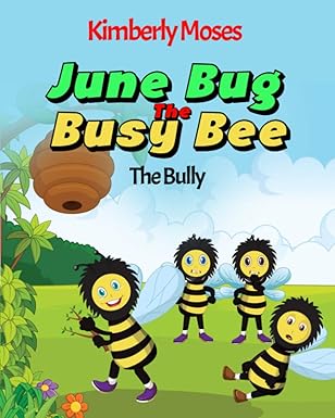 june bug the busy bee the bully 1st edition kimberly moses 1952312434, 978-1952312434