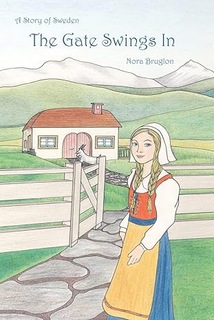 the gate swings in a story of sweden 1st edition nora burglon ,reg down ,julie marino 1479358371,