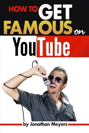 how to get famous on youtube an essential guide for getting discovered gaining popularity and becoming famous