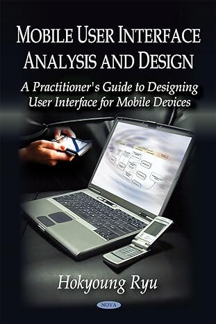 mobile user interface analysis and design a practitioners guide to designing user interfaces for mobile